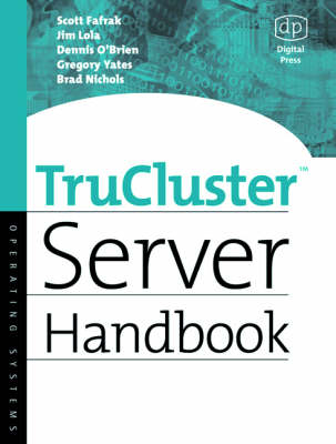 TruCluster Server Handbook - Scott Fafrak, Jim Lola, Dennis O'Brien, Gregory Yates, Brad Nichols