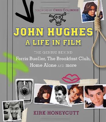 John Hughes: A Life in Film - Kirk Honeycutt