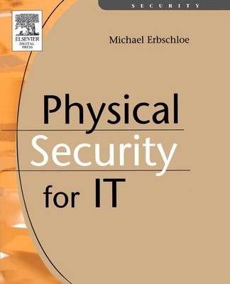 Physical Security for IT - Michael Erbschloe