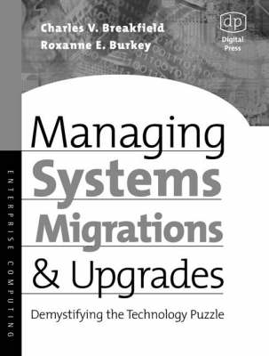 Managing Systems Migrations and Upgrades - Charles Breakfield, Roxanne Burkey