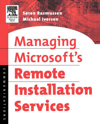 Managing Microsoft's Remote Installation Services - Soren Rasmussen, Michael Iversen