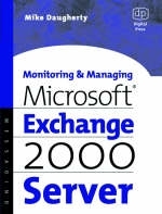 Monitoring and Managing Microsoft Exchange 2000 Server - Mike Daugherty