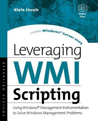 Leveraging WMI Scripting - Alain Lissoir