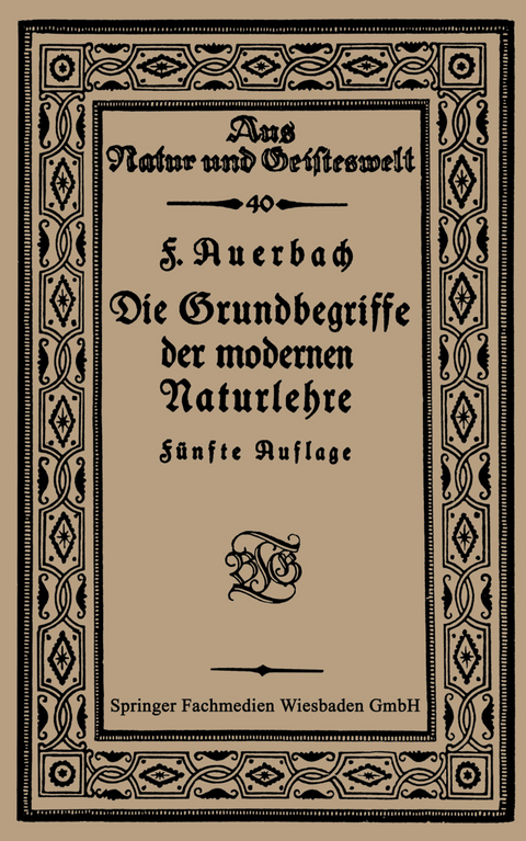 Die Grundbegriffe der modernen Naturlehre - Prof. Dr. Felix Auerbach