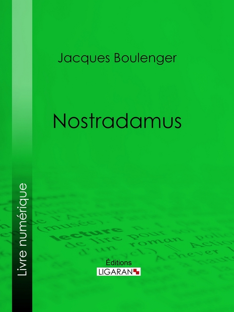 Nostradamus -  Jacques Boulenger,  Ligaran