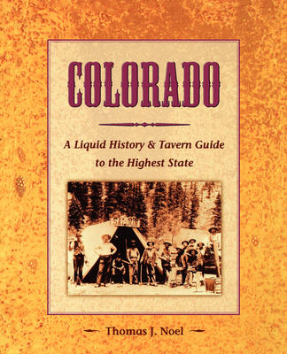 Colorado: A Liquid History - Thomas J. Noel