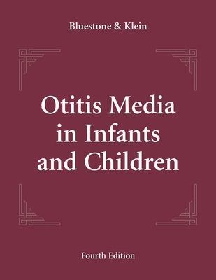 Otitis Media in Infants and Children - Charles Bluestone, Jerome Klein