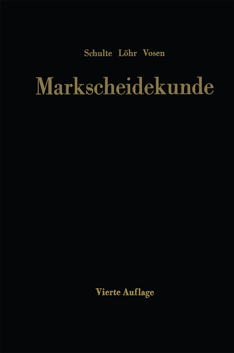 Markscheidekunde für das Studium und die betriebliche Praxis - Gottfried Schulte, Wilhelm Löhr, Helmut Vosen