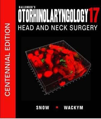 Ballenger's Otorhinolaryngology Head and Neck surgery - James B. Snow, P. Ashley Wackym