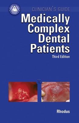 Clinicain's Guide: Medically Complex Dental Patients -  Rhodus