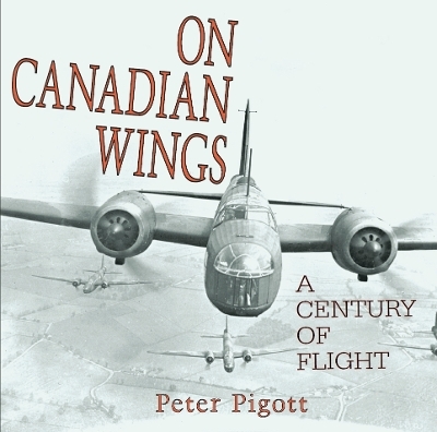 On Canadian Wings - Peter Pigott