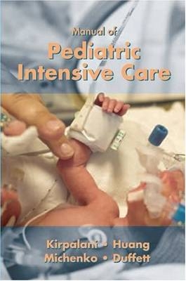 Manual of Pediatric Intensive Care - Haresh M Kirpalani, Lennox Heung, Michael Michenko