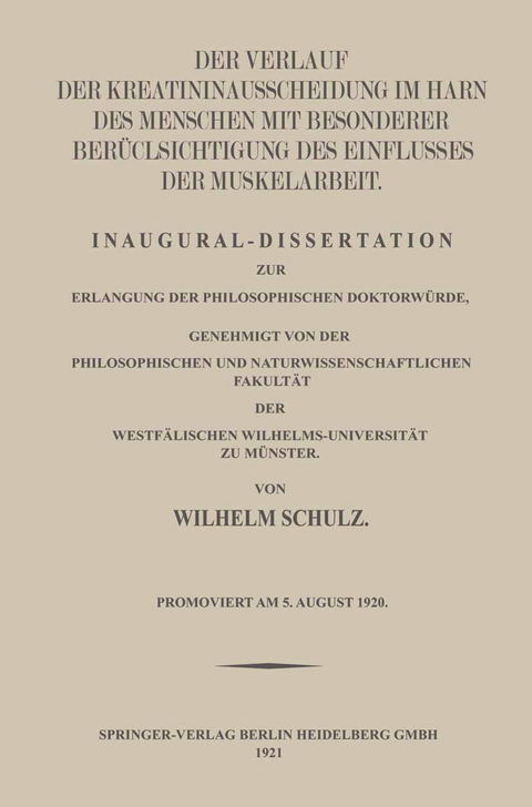 Der Verlauf der Kreatininausscheidung im Harn des Menschen mit Besonderer Berücksichtigung des Einflusses der Muskelarbeit - Wilhelm Schulz