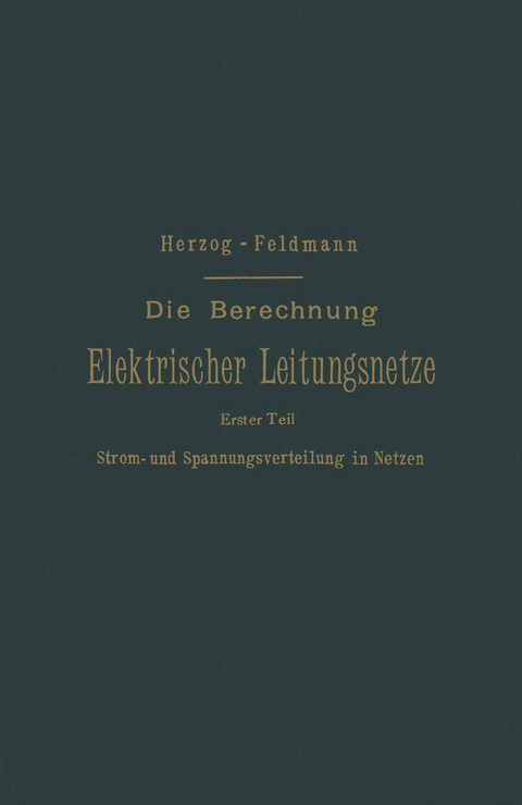 Die Berechnung Elektrischer Leitungsnetze in Theorie und Praxis - Josef Herzog, Clarence Paul Feldmann