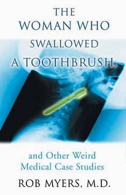 The Woman Who Swallowed A Toothbrush - Rob Myers