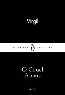 O Cruel Alexis -  Virgil