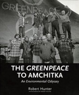 The Greenpeace To Amchitka - Robert Hunter