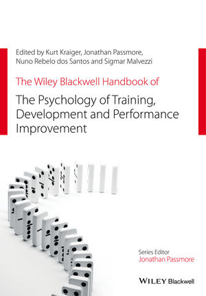 The Wiley Blackwell Handbook of the Psychology of Training, Development, and Performance Improvement - Kurt Kraiger, Jonathan Passmore, Nuno Rebelo dos Santos, Sigmar Malvezzi