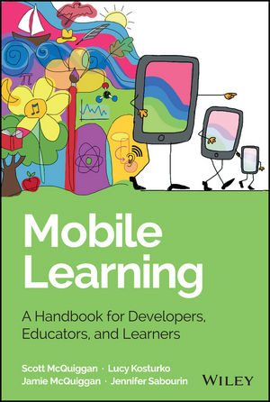 Mobile Learning - Scott McQuiggan, Jamie McQuiggan, Jennifer Sabourin, Lucy Kosturko