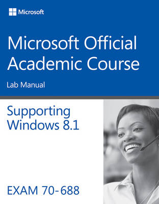 70–688 Supporting Windows 8.1 Lab Manual -  Microsoft Official Academic Course