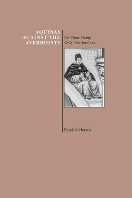 Aquinas Against the Averroists - Ralph McInerny, Thomas Aquinas