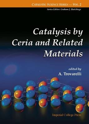 Catalysis by Ceria and Related Materials - Alessandro Trovarelli