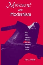 Movement and Modernism: Yeats, Eliot, Lawrence, Williams - Terri A. Mester