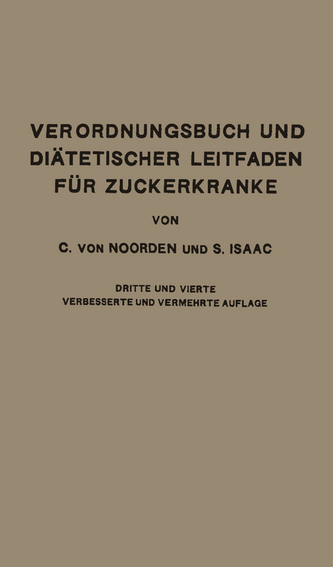 Verordnungsbuch und Diätetischer Leitfaden für Zuckerkranke mit 172 Kochvorschriften - Carl Von Noorden, Simon Isaac