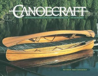 Canoecraft: An Illustrated Guide to Fine Woodstrip Construction - Ted Moores