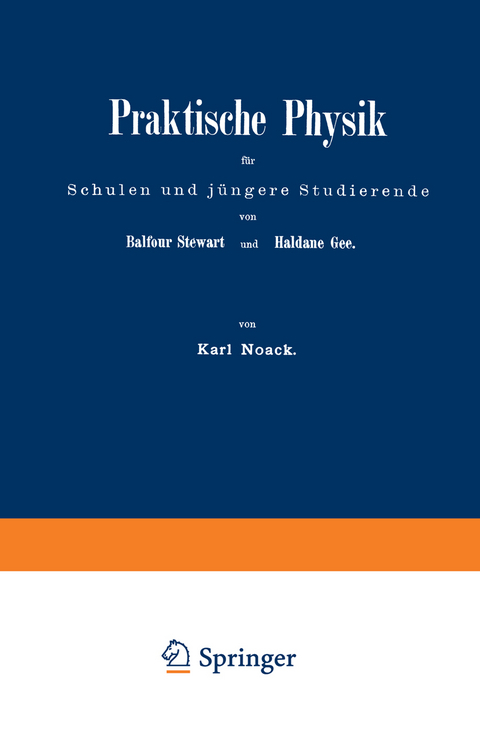 Praktische Physik für Schulen und jüngere Studierende - Balfour Steward, Haldane Gee, Karl Noack