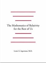 The Mathematics of Relativity for the Rest of Us - Louis Jagerman