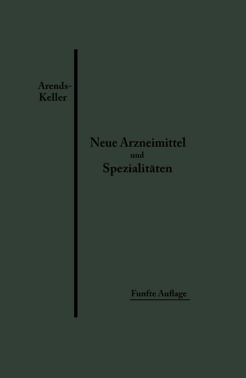 Neue Arzneimittel und Pharmazeutische Spezialitäten - Georg Arends, Oskar Keller