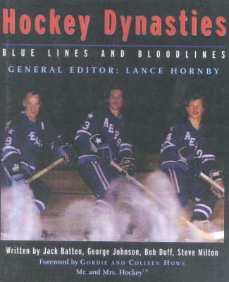 Hockey Dynasties - Jack Batten,  etc.