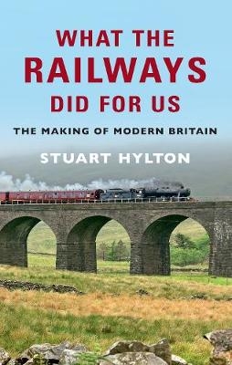 What the Railways Did For Us - Stuart Hylton