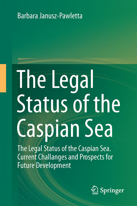 The Legal Status of the Caspian Sea - Barbara Janusz-Pawletta