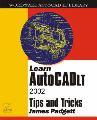 Learn Autocad Lt 2002 Tips and Tricks - James Padgett