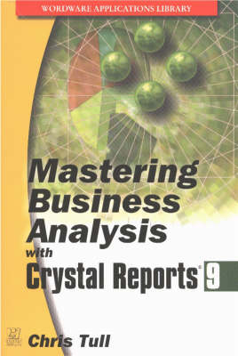 Mastering Business Analysis with Crystal Reports 9 - Chris Tull