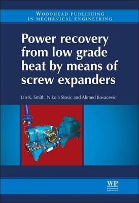 Power Recovery from Low Grade Heat by Means of Screw Expanders - I Smith