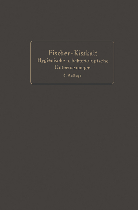 Kurzgefaßte Anleitung zu den wichtigeren hygienischen und bakteriologischen Untersuchungen - Bernhard Fischer-Wasels, Karl Kisskalt