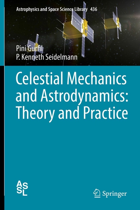 Celestial Mechanics and Astrodynamics: Theory and Practice - Pini Gurfil, P. Kenneth Seidelmann