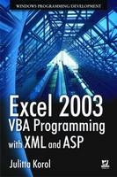 Excel 2003 VBA Programming with XML and ASP - Julitta Korol