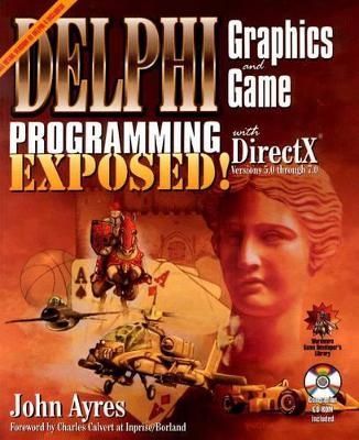 Delphi Graphics and Game Programming Exposed with Directx Versions 5.0 through 7.0 - John Ayres