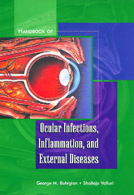 Handbook of Ocular Infections and External Diseases - George M. Bohigian, Shailaja Valluri