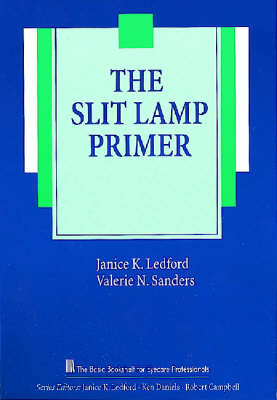 The Slit Lamp Primer - Janice K. Ledford, Val Sanders