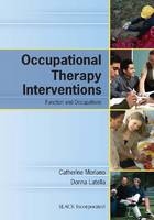 Occupational Therapy Interventions - Catherine Meriano, Donna Latella