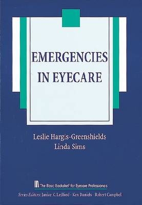 Emergencies in Eyecare - Linda Sims, Leslie Hargis-Greenshields, Leslie Greenshields Hargis