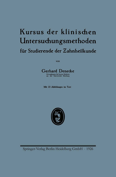 Kursus der klinischen Untersuchungsmethoden für Studierende der Zahnheilkunde - Gerhard Denecke