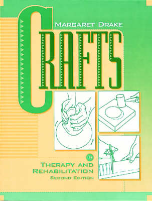 Crafts in Therapy and Rehabilitation - Margaret Drake