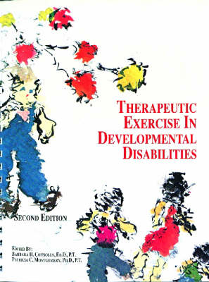 Therapeutic Exercise in Developmental Disabilities - Barbara Connolly, Patricia Montgomery