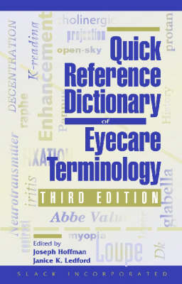 Quick Reference Dictionary of Eyecare Terminology - Joseph Hoffman, Janice K. Ledford